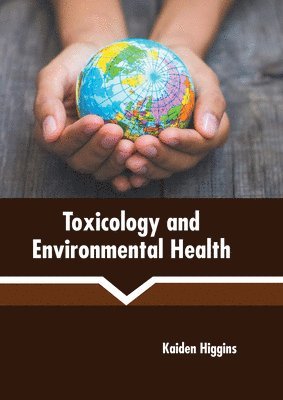 Kaiden Higgins - Toxicology and Environmental Health, Inbunden