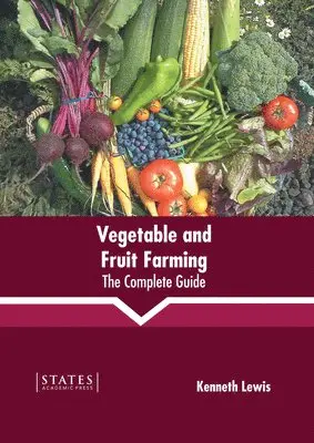 Kenneth Lewis - Vegetable and Fruit Farming: The Complete Guide, Inbunden. Tillgänglighet: Lägg i varukorg