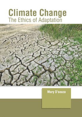 Mary D'Souza - Climate Change: The Ethics of Adaptation, Inbunden. Tillgänglighet: Lägg i varukorg