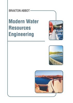 Braxton Abbot - Modern Water Resources Engineering, Inbunden