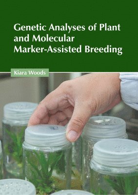 Kiara Woods - Genetic Analyses of Plant and Molecular Marker-Assisted Breeding, Inbunden