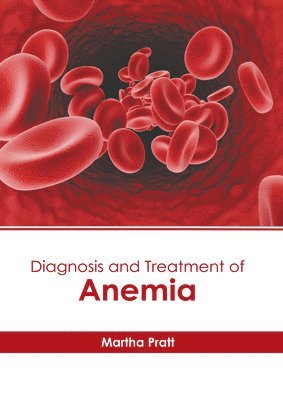 Martha Pratt - Diagnosis and Treatment of Anemia, Inbunden. Tillgänglighet: Lägg i varukorg