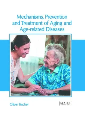 Oliver Fincher - Mechanisms, Prevention and Treatment of Aging and Age-Related Diseases, Inbunden. Tillgänglighet: Kommande