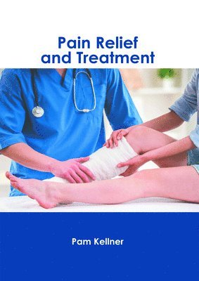 Pam Kellner - Pain Relief and Treatment, Inbunden