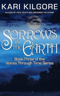Kari Kilgore - Sorrows in the Earth, Häftad