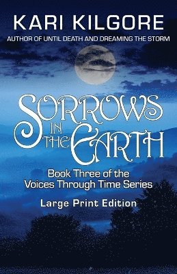 Kari Kilgore - Sorrows in the Earth, Häftad