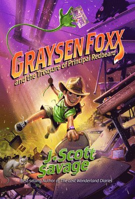 J. Scott Savage - Graysen Foxx and the Treasure of Principal Redbeard, Inbunden