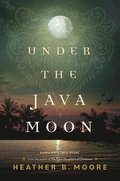 Under the Java Moon: A Novel of World War II