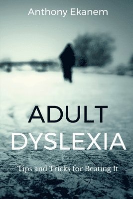 Anthony Ekanem - Adult Dyslexia, Häftad. Tillgänglighet: Lägg i varukorg