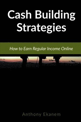 Anthony Ekanem - Cash Building Strategies, Häftad. Tillgänglighet: Lägg i varukorg
