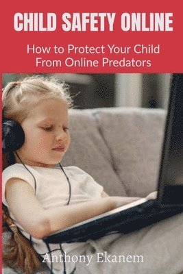Anthony Ekanem - Child Safety Online, Häftad. Tillgänglighet: Lägg i varukorg