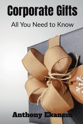 Anthony Ekanem - Corporate Gifts, Häftad. Tillgänglighet: Lägg i varukorg