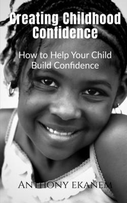 Anthony Ekanem - Creating Childhood Confidence, Häftad. Tillgänglighet: Lägg i varukorg