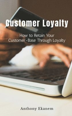 Anthony Ekanem - Customer Loyalty, Häftad. Tillgänglighet: Lägg i varukorg