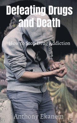 Anthony Ekanem - Defeating Drugs and Death, Häftad. Tillgänglighet: Lägg i varukorg