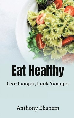 Anthony Ekanem - Eat Healthy, Häftad. Tillgänglighet: Lägg i varukorg