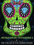 Mexikanische Totenmaske 2: Ein Malbuch für Erwachsene
