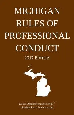 Michigan Legal Publishing Ltd - Michigan Rules of Professional Conduct; 2017 Edition, Häftad. Tillgänglighet: Lägg i varukorg