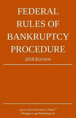 Michigan Legal Publishing Ltd - Federal Rules of Bankruptcy Procedure; 2018 Edition, Häftad. Tillgänglighet: Lägg i varukorg