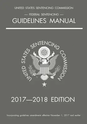 Michigan Legal Publishing Ltd., - Federal Sentencing Guidelines Manual; 2017-2018 Edition, Övrigt. Tillgänglighet: Lägg i varukorg
