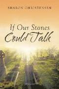 If Our Stones Could Talk
