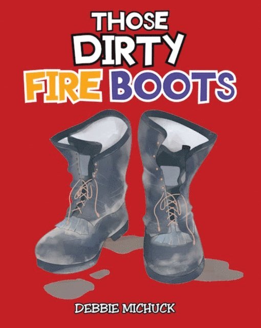 Debbie Michuck - Those Dirty Fire Boots, E-bok. Tillgänglighet: Lägg i varukorg