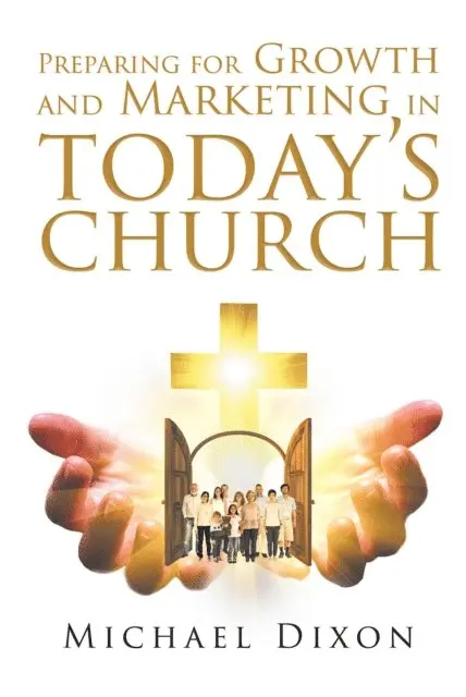 Michael Dixon - Preparing for Growth and Marketing in Today's Church, E-bok. Tillgänglighet: Lägg i varukorg