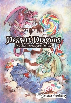 Jessica Feinberg - Dessert Dragons & Other Sweet Creatures, Inbunden. Tillgänglighet: Lägg i varukorg