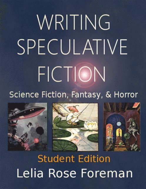Lelia Rose Foreman, Travis Perry - Writing Speculative Fiction: Science Fiction, Fantasy, and Horror, E-bok
