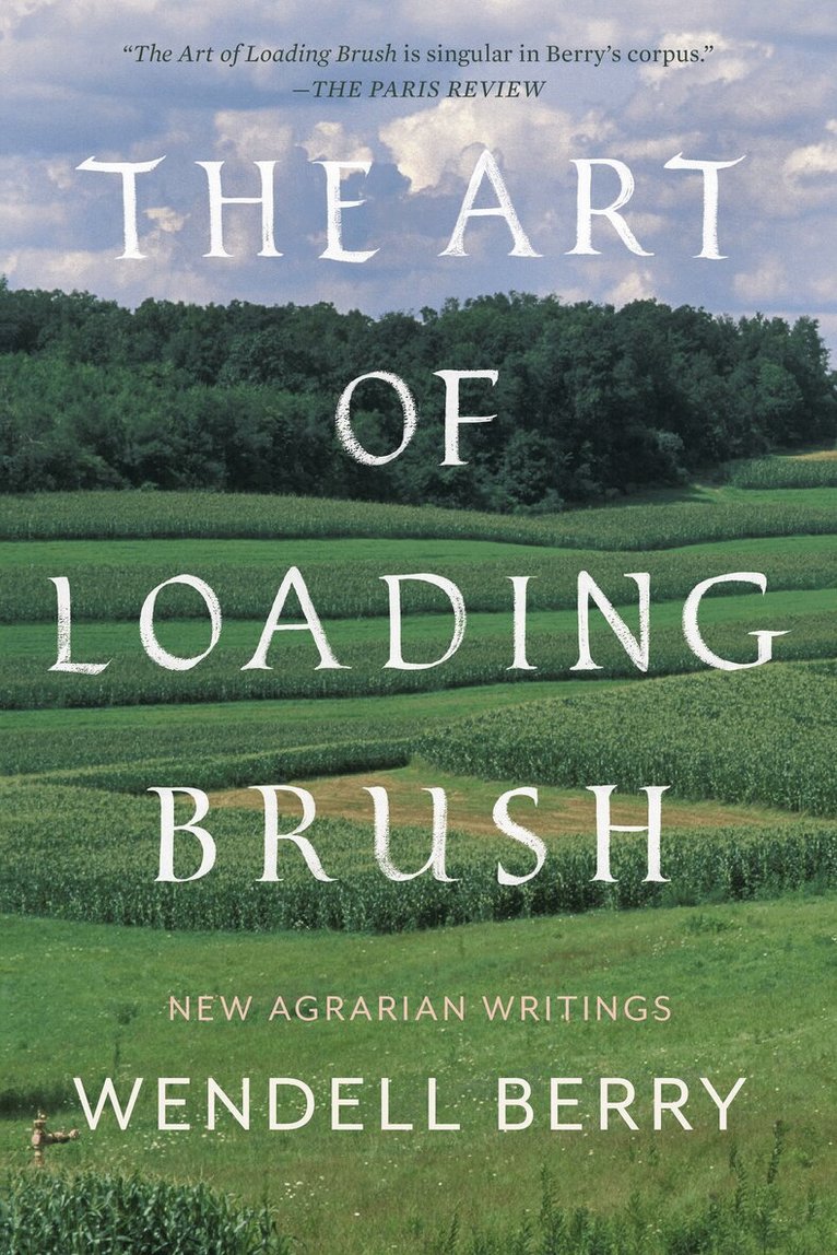 Wendell Berry - Art of Loading Brush, Häftad. Tillgänglighet: Lägg i varukorg