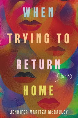 Jennifer Maritza McCauley - When Trying to Return Home, Inbunden