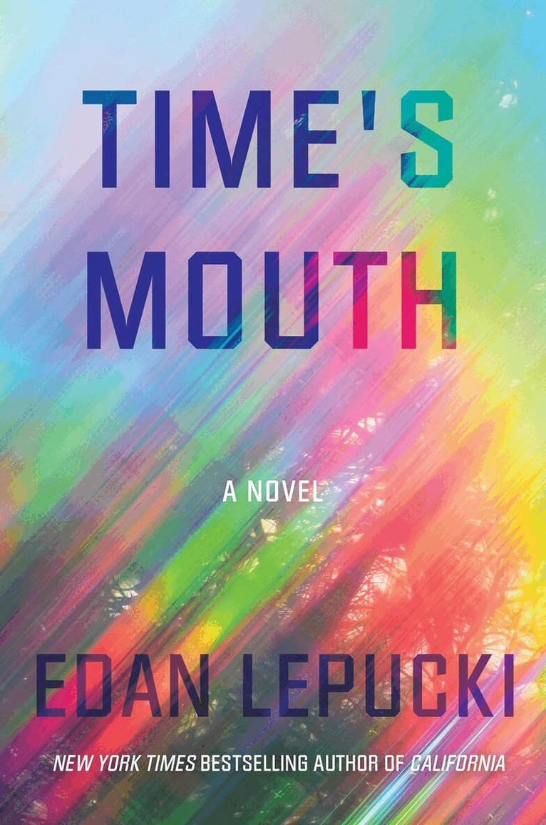Edan Lepucki - Time's Mouth, Inbunden