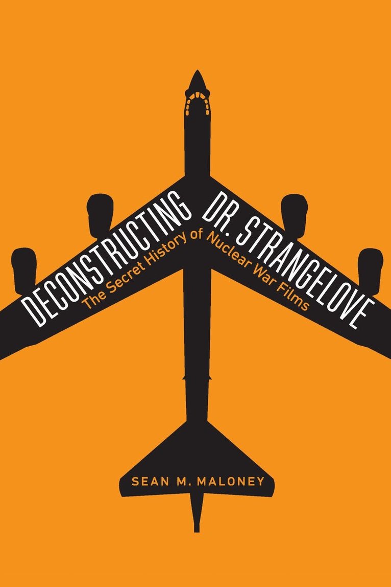 Sean M. Maloney - Deconstructing Dr. Strangelove, Inbunden