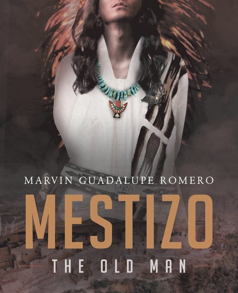 Marvin Guadalupe Romero - Mestizo the Old Man, Häftad