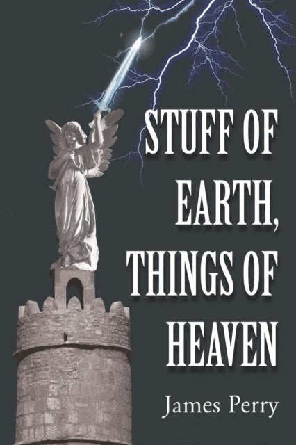 James Perry - Stuff of Earth, Things of Heaven, E-bok