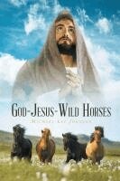 Michael Lee Johnson - God-Jesus-Wild Horses, Häftad