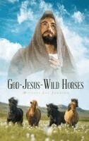 Michael Lee Johnson - God-Jesus-Wild Horses, Inbunden