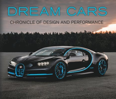 Publications International Ltd, Auto Editors of Consumer Guide - Dream Cars: Chronicle of Design and Performance, Inbunden