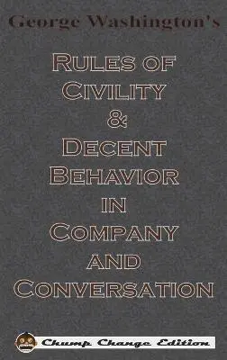 George Washington - George Washington's Rules of Civility & Decent Behavior in Company and Conversation (Chump Change Edition), Inbunden. Tillgänglighet: Lägg i varukorg