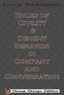 George Washington - George Washington's Rules of Civility & Decent Behavior in Company and Conversation (Chump Change Edition), Häftad. Tillgänglighet: Lägg i varukorg
