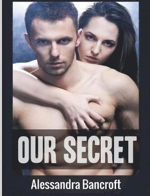 Alessandra Bancroft - Our Secret, Inbunden