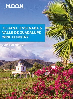 Jennifer Kramer - Moon Tijuana, Ensenada & Valle de Guadalupe Wine Country (First Edition), Häftad