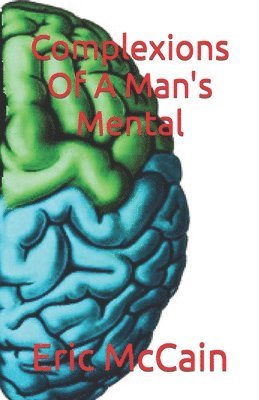 Eric McCain - Complexions Of A Man's Mental, Häftad