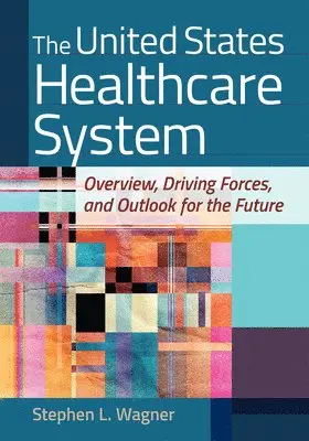 Stephen L. Wagner - United States Healthcare System, Inbunden. Tillgänglighet: Lägg i varukorg