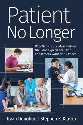 Ryan Donohue, Stephen K. Klasko - Patient No Longer, Häftad