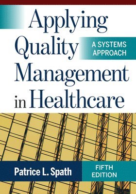 Patrice L. Spath - Applying Quality Management in Healthcare, Inbunden. Tillgänglighet: Lägg i varukorg