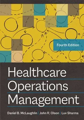 John R. Olson, Daniel B. McLaughlin, Luv Sharma - Healthcare Operations Management, Inbunden. Tillgänglighet: Lägg i varukorg