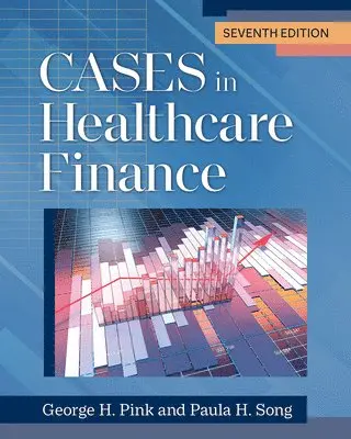 George H. Pink, Paula H. Song - Cases in Healthcare Finance, Häftad. Tillgänglighet: Lägg i varukorg