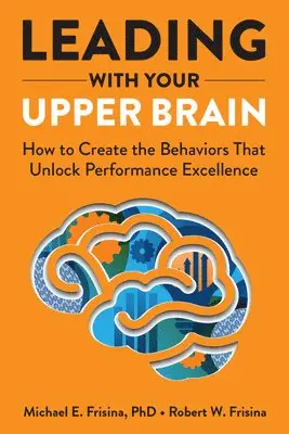 Michael E. Frisina, Robert W. Frisina - Leading with Your Upper Brain, Inbunden. Tillgänglighet: Lägg i varukorg