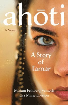 Miriam Feinberg Vamosh - Ahoti: A Story Of Tamar, Häftad